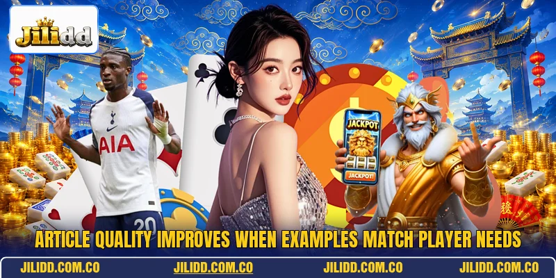 Article quality improves when examples match player needs Article quality improves when examples match player needs