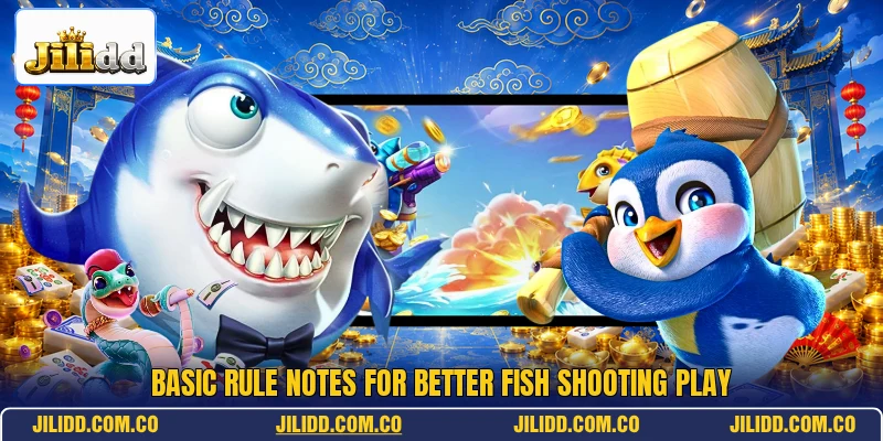 Basic rule notes for better fish shooting play Basic rule notes for better fish shooting play