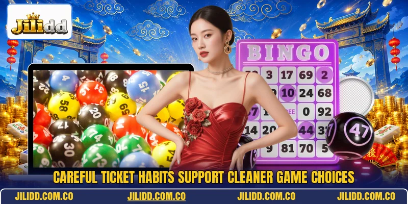 Careful ticket habits support cleaner game choices