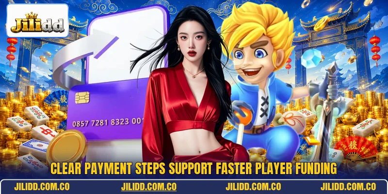 Clear payment steps support faster player funding Clear payment steps support faster player funding