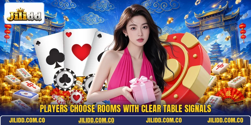 Players choose rooms with clear table signals Players choose rooms with clear table signals
