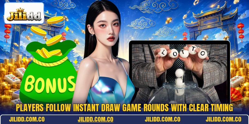 Players follow Instant Draw Game rounds with clear timing