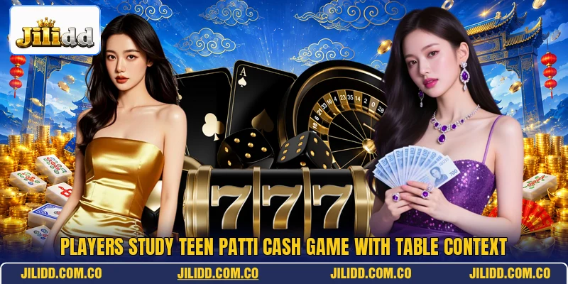 Players study Teen Patti Cash Game with table context Players study Teen Patti Cash Game with table context
