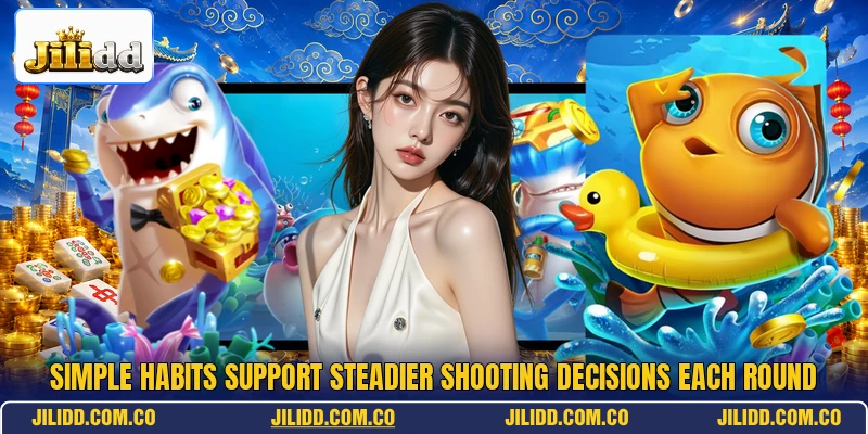 Simple habits support steadier shooting decisions each round Simple habits support steadier shooting decisions each round