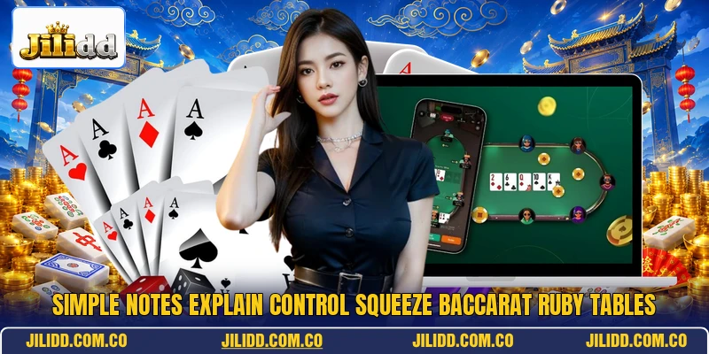Simple notes explain Control Squeeze Baccarat Ruby tables Simple notes explain Control Squeeze Baccarat Ruby tables