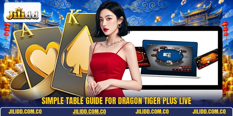 Simple table guide for Dragon Tiger Plus Live Simple table guide for Dragon Tiger Plus Live