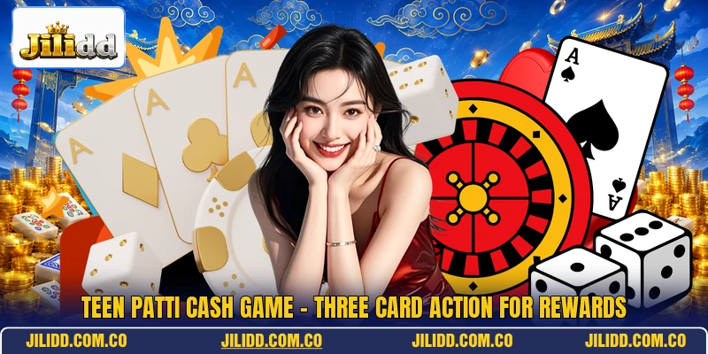 Teen Patti Cash Game - Three Card Action For Rewards